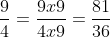 \frac{9}{4} = \frac{9 \times 9}{4 \times 9} = \frac{81}{36}