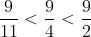 rac{9}{11} < rac{9}{4} < rac{9}{2}