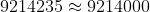 9 214 235 \approx 9 214 000