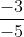 rac{-3}{-5}