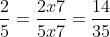 \frac{2}{5} = \frac{2 \times 7}{5 \times 7} = \frac{14}{35}