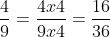 \frac{4}{9} = \frac{4 \times 4}{9 \times 4} = \frac{16}{36}