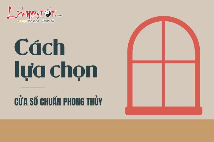 Cách chọn cửa sổ chuẩn phong thủy