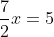 <td>\frac{7}{2}x = 5</td>