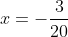 x=-\frac{3}{20}