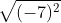 sqrt{(-7)^{2}}