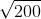 <td>\sqrt{200}</td>