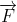 \vec{F}