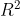 R^{2}
