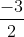 rac{-3}{2}
