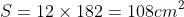S = 12 \times 182 = 108 cm^{2}