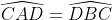 widehat{CAD} = widehat{DBC}