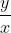 rac{y}{x}