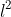 l^{2}