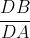 rac{DB}{DA}
