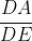rac{DA}{DE}