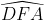 widehat{DFA}
