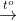 \overset{t^{o}}{\rightarrow}