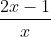 rac{2x - 1}{x+1}