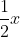 rac{1}{2}x