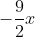 -rac{9}{2}x
