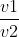 rac{v1}{v2}