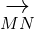 \underset{MN}{\rightarrow}