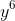 y^{6}