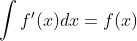int f'(x)dx = f(x)