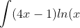 int(4x-1)ln(x+1)dx