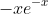 -xe^{-x} + \int e^{-x}dx = -xe^{-x} - e^{-x} + c