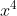 A. x^{4}