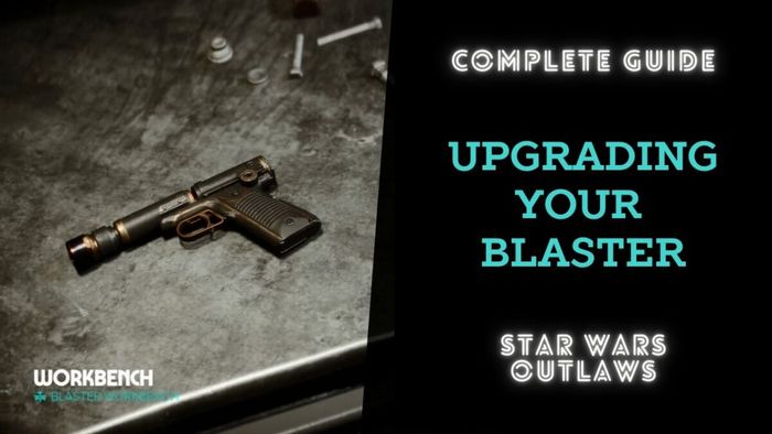 Bìa Hướng Dẫn Toàn Diện về Nâng Cấp Blaster Trong Star Wars Outlaws