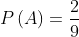 P(A) = rac{2}{9}