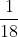 rac{1}{18}