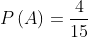 P(B) = rac{4}{15}