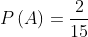 P(A) = \frac{2}{15}