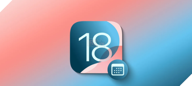 Apple Công Bố Thời Điểm Ra Mắt iOS/iPadOS 18 Và Danh Sách Thiết Bị Tương Thích