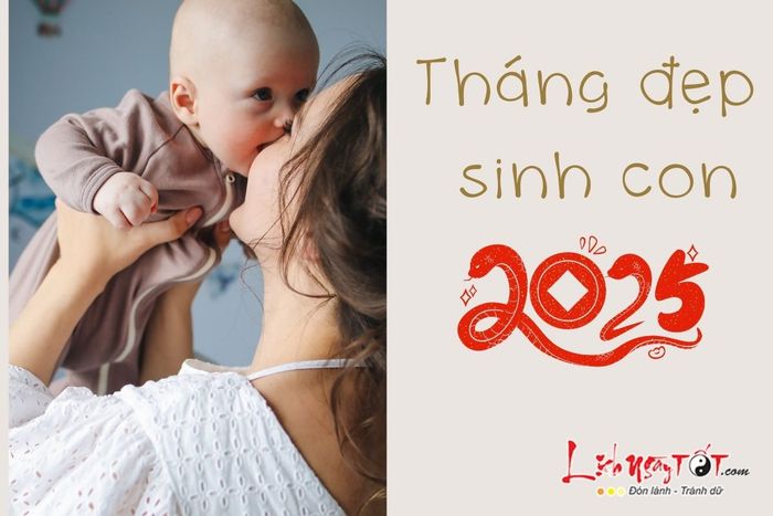 Tháng đẹp để sinh con năm 2025