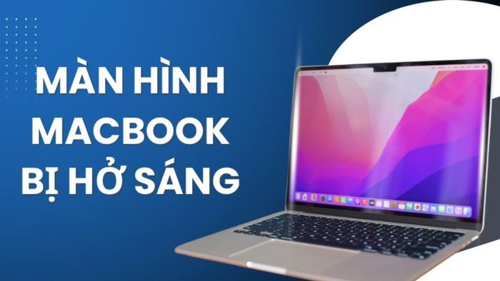 Nhận diện dấu hiệu hở sáng trên màn hình MacBook