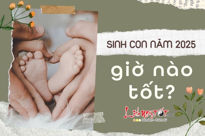 Sinh con năm 2025 vào giờ nào là tốt?