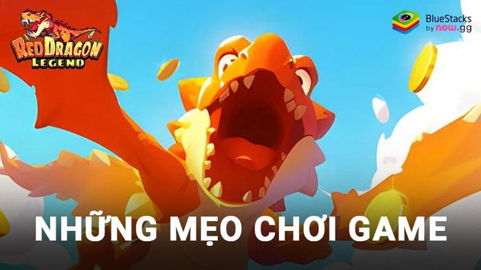 Huyền thoại Rồng Đỏ - Hòm đói: Những bí quyết chơi game hữu ích giúp bạn nhanh chóng trở nên mạnh mẽ