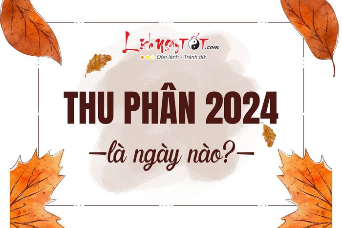 Ngày nào là Thu Phân 2024?