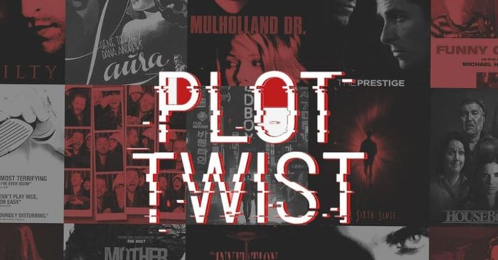 Plot twist là gì? Tìm hiểu các hình thức plot twist độc đáo trong phim