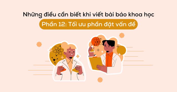 nhung dieu can ghi nho khi viet bai bao khoa hoc phan 12 toi uu phan dat van de introduction