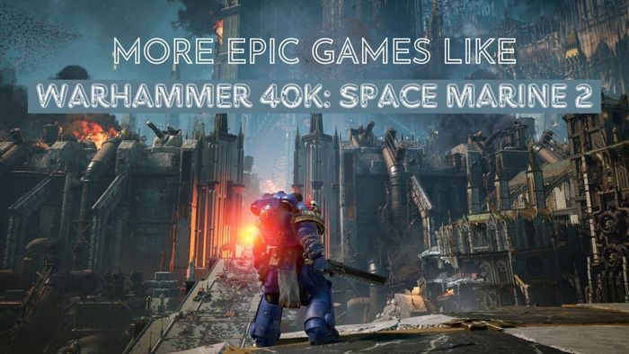 Bìa cho các trò chơi hoành tráng tương tự Warhammer 40K: Space Marine 2