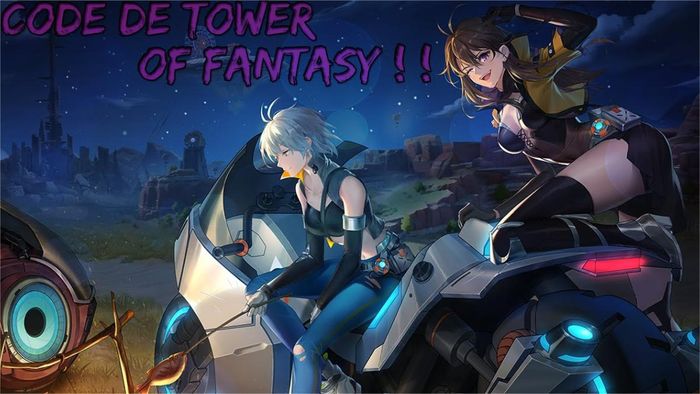 Mã code Tower of Fantasy miễn phí mới nhất