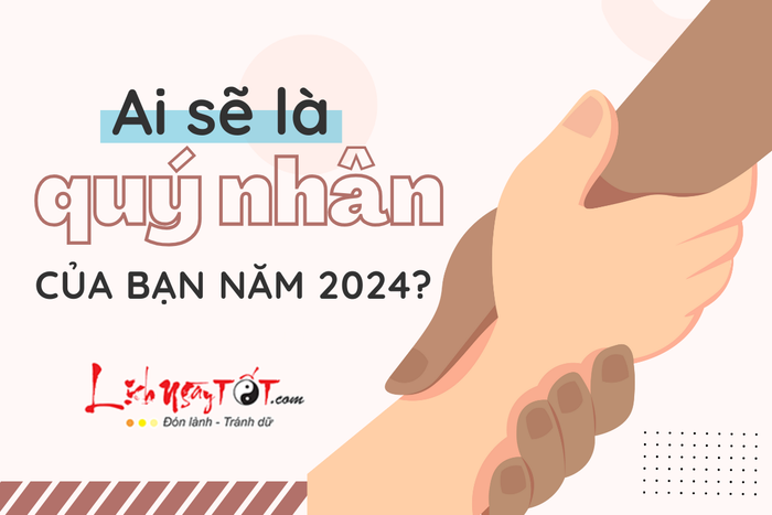 Quý nhân của bạn năm 2024