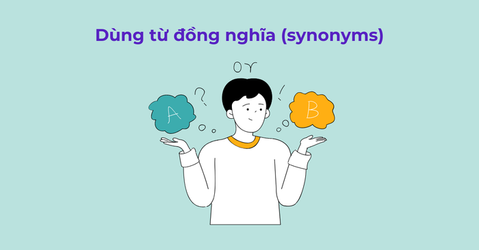 Sử dụng từ đồng nghĩa (synonyms)