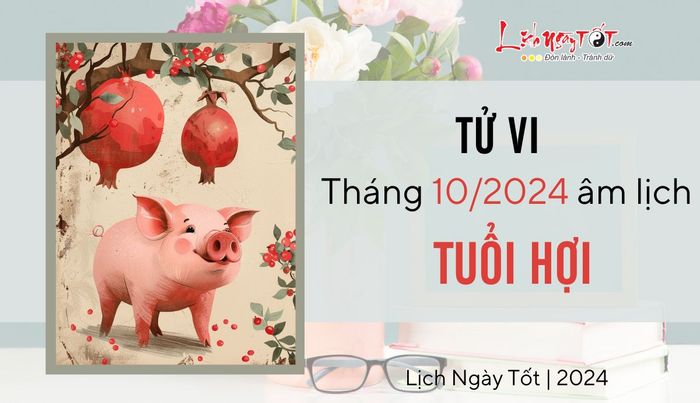 Tử vi tháng 10/2024 tuổi Hợi âm lịch